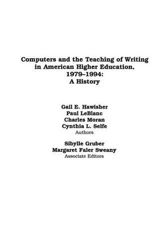 Бумажная книга «Computers and the Teaching of Writing in American Higher Education, 1979-1994: A History», авторов Чарльз Моран, Синтия Л. Селф, Гейл Э. Хойшер, Пол ЛеБлан - фото №1