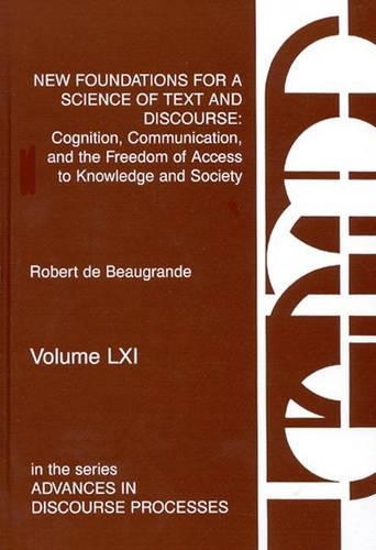 Бумажная книга «New Foundations for a Science of Text and Discourse: Cognition, Communication, and the Freedom of Access to Knowledge and Society», автор Роберт де Богранде - фото №1