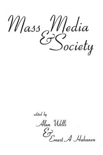 Паперова книга «Mass Media and Society», авторів Алан Уеллс, Ернест А. Хаканен - фото №1