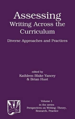 Бумажная книга «Assessing Writing Across the Curriculum: Diverse Approaches and Practices», авторов Брайан Хуот, Кэтлин Блейк Янси - фото №1