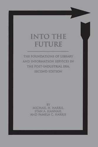 Паперова книга «Into the Future: The Foundations of Library and Information Services in the Post-Industrial Era, 2nd Edition», авторів Майкл Х. Гарріс, Памела К. Харріс, Стен А. Ханна - фото №1