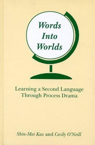 Бумажная книга «Words Into Worlds: Learning a Second Language Through Process Drama», авторов Сесилия О'Нил, Шин-Мей Као - фото №1