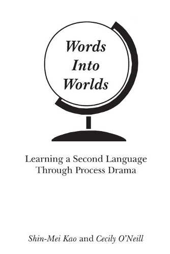 Бумажная книга «Words Into Worlds: Learning a Second Language Through Process Drama», авторов Сесилия О'Нил, Шин-Мей Као - фото №1