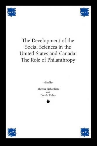 Паперова книга «Development of the Social Sciences in the United States and Canada: The Role of Philanthropy», авторів Дональд Фішер, Тереза М. Річардсон - фото №1