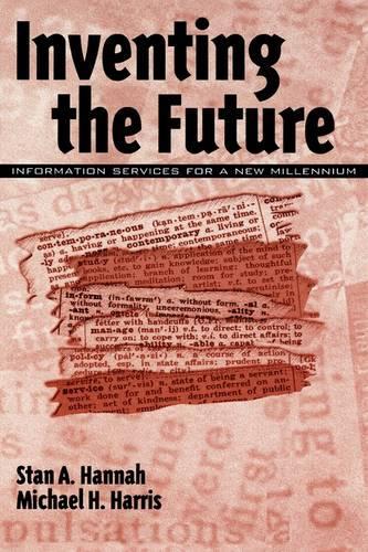 Бумажная книга «Inventing the Future: Information Services for a New Millennium», авторов Майкл Х. Харрис, Стэн А. Ханна - фото №1