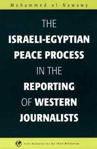 Бумажная книга «The Israeli-Egyptian Peace Process in the Reporting of Western Journalists», автор Мохаммед Эль-Навави - фото №1