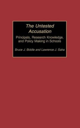 Бумажная книга «The Untested Accusation: Principals, Research Knowledge, and Policy Making in Schools», авторов Брюс Биддл, Лоуренс Дж. Саха - фото №1