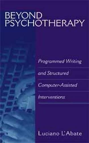 Бумажная книга «Beyond Psychotherapy: Programmed Writing and Structured Computer-Assisted Interventions», автор Лучано Л'Абате - фото №1