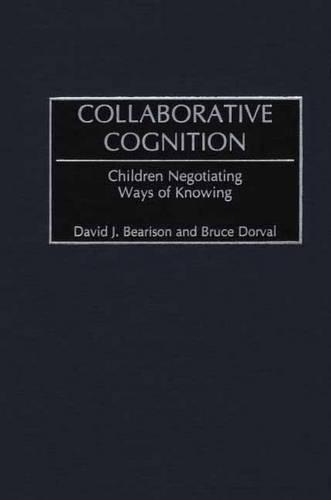 Паперова книга «Collaborative Cognition: Children Negotiating Ways of Knowing», авторів Брюс Дорваль, Девід Дж. Берісон - фото №1