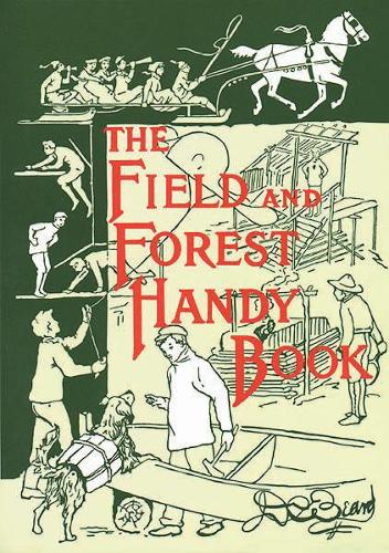 Бумажная книга «The Field and Forest Handy Book: New Ideas for Out of Doors», автор Дэниел Картер Бирд - фото №1