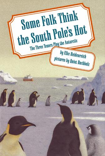 Бумажная книга «Some Folk Think the South Pole's Hot: The Three Tenors Play the Antarctic», автор Эльке Хайденрайх - фото №1