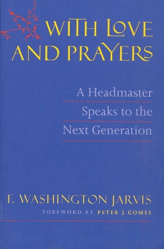 Паперова книга «With Love and Prayers: A Headmaster Speaks to the Next Generation», автор Ф. Вашингтон Джарвіс - фото №1