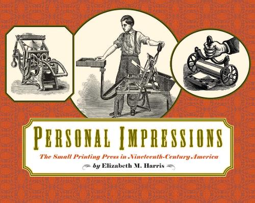 Бумажная книга «Personal Impressions: The Small Printing Press in Nineteenth-Century America», автор Элизабет Харрис - фото №1