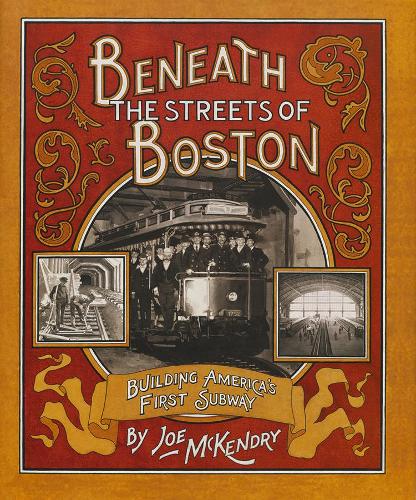 Бумажная книга «Beneath the Streets of Boston: Building America's First Subway», автор Джо Маккендри - фото №1