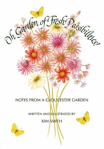 Паперова книга «Oh Garden of Fresh Possibilities!: Notes from a Gloucester Garden», автор Кім Сміт - фото №1