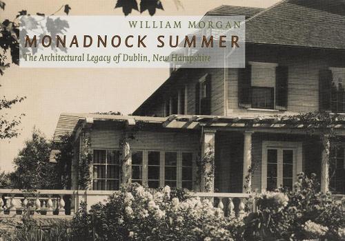 Бумажная книга «Monadnock Summer: The Architectural Legacy of Dublin, New Hampshire», автор Уильям Морган - фото №1