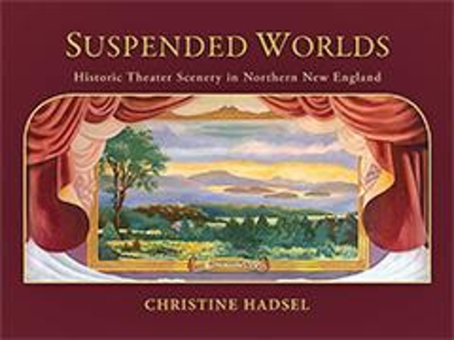Бумажная книга «Suspended Worlds: An Illustrated History of New England Theater Scenery», автор Кристин Хадсел - фото №1