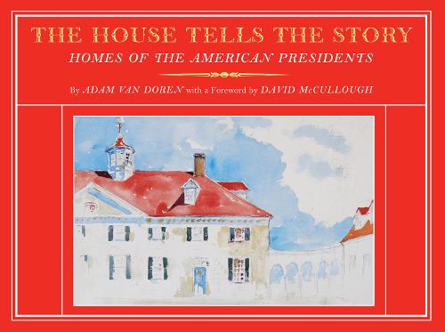 Бумажная книга «The House Tells the Story: Homes of the American Presidents», автор Адам Ван Дорен - фото №1