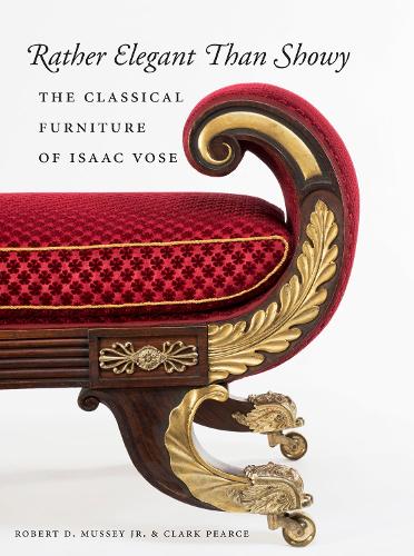 Бумажная книга «Rather Elegant Than Showy: The Classical Furniture of Isaac Vose», авторов Кларк Пирс, Роберт Д. Масси - фото №1