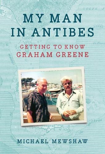 [object Object] «My Man in Antibes: Getting to Know Graham Greene», автор Майкл Мьюшоу - фото №1
