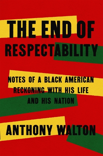 Бумажная книга «The End of Respectability: Notes of a Black American Reckoning with His Life and His Nation», автор Энтони Уолтон - фото №1