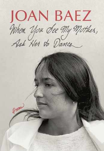Бумажная книга «When You See My Mother, Ask Her to Dance: Poems», автор Джоан Баэз - фото №1