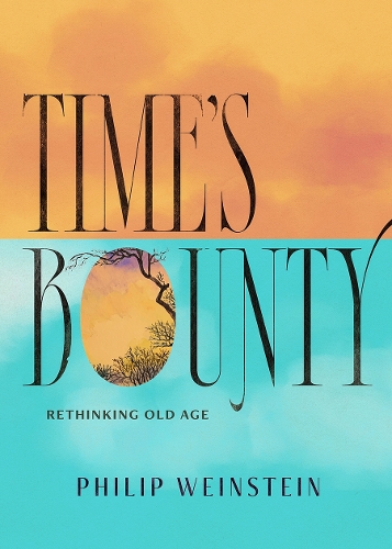 Паперова книга «Time's Bounty: Rethinking Old Age», автор Філіп Вайнштейн - фото №1