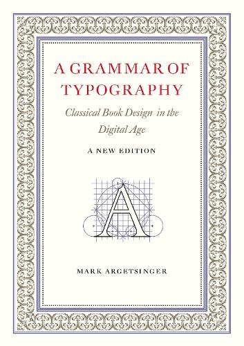 Paper book «A Grammar of Typography: Classical Design in the Digital Age: New Edition», author Mark Argetsinger - фото №1