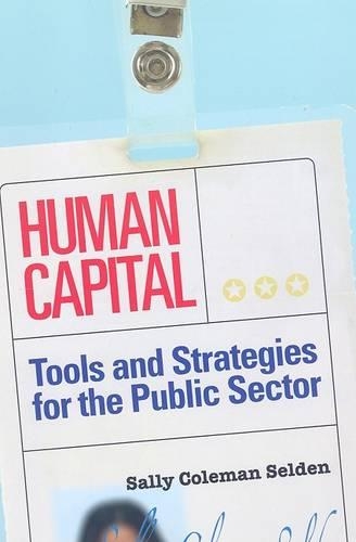 Бумажная книга «Human Capital: Tools and Strategies for the Public Sector», автор Салли Коулман Селден - фото №1
