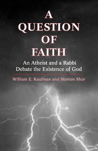 Бумажная книга «A Question of Faith: An Atheist and a Rabbi Debate the Existence of God», авторов Мортон Шор, Уильям Э. Кауфман - фото №1