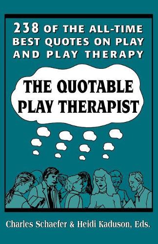 Бумажная книга «The Quotable Play Therapist: 238 of the All-Time Best Quotes on Play and Play Therapy», автор Чарльз Шефер - фото №1