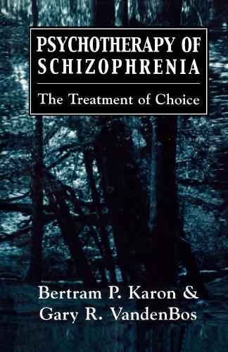 Бумажная книга «Psychotherapy of Schizophrenia: The Treatment of Choice», авторов Бертрам П. Карон, Гэри Р. Ванденбос - фото №1