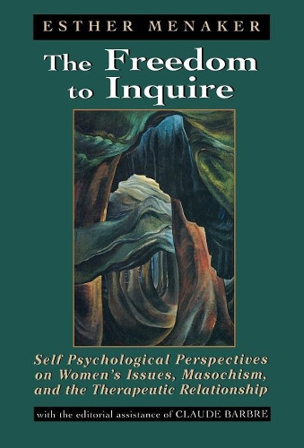 Бумажная книга «The Freedom to Inquire: Self Psychological Perspectives on Women's Issues, Masochism, and the Therapeutic Relationship», авторов Клод Барбре, Эстер Менакер - фото №1