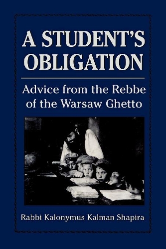 Паперова книга «A Student's Obligation: Advice from the Rebbe of the Warsaw Ghetto», автор Калонімус Шапіра - фото №1