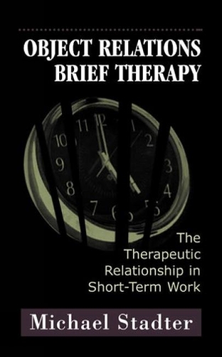 Бумажная книга «Object Relations Brief Therapy: The Therapeutic Relationship in Short-Term Work», автор Майкл Стадтер - фото №1