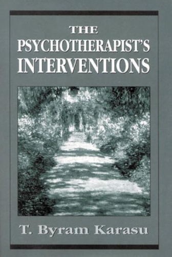 Бумажная книга «The Psychotherapist's Interventions: Integrating Psychodynamic Perspectives in Clinical Practice», автор Т. Байрам Карасу - фото №1