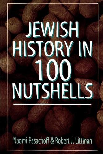 Бумажная книга «Jewish History in 100 Nutshells», авторов Наоми Пасахофф, Роберт Дж. Литтман - фото №1