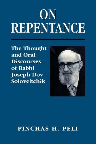 Бумажная книга «On Repentance: The Thought and Oral Discourses of Rabbi Joseph Dov Soloveitchik», автор Пинхас Х. Пели - фото №1