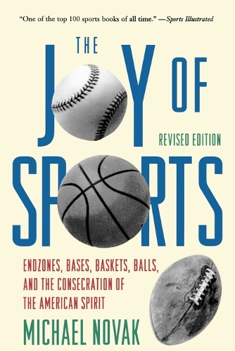 Паперова книга «Joy of Sports, Revised: Endzones, Bases, Baskets, Balls, and the Consecration of the American Spirit», автор Михайло Новак - фото №1