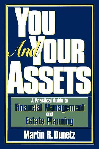 Бумажная книга «You and Your Assets: A Practical Guide to Financial Management and Estate Planning», автор Мартин Р. Данец - фото №1