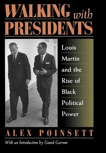Бумажная книга «Walking With Presidents: Louis Martin and the Rise of Black Political Power», автор Алекс Пойнсетт - фото №1