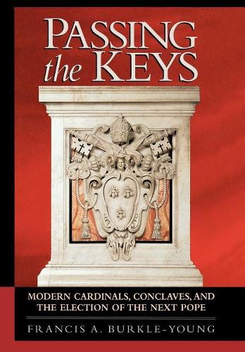 Бумажная книга «Passing the Keys: Modern Cardinals, Conclaves and the Election of the Next Pope», автор Фрэнсис А. Беркль-Янг - фото №1