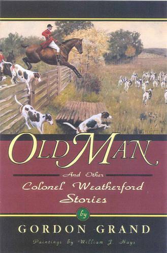 Паперова книга «Old Man: And Other Colonel Weatherford Stories», автор Гордон Гранд - фото №1