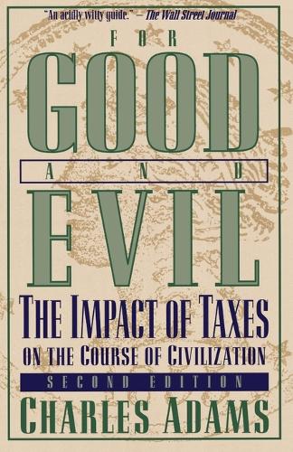 Бумажная книга «For Good and Evil: The Impact of Taxes on the Course of Civilization», автор Чарльз Адамс - фото №1