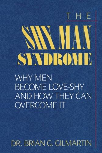 Бумажная книга «The Shy Man Syndrome: Why Men Become Love-Shy and How They Can Overcome It», автор Брайан Г. Гилмартин - фото №1