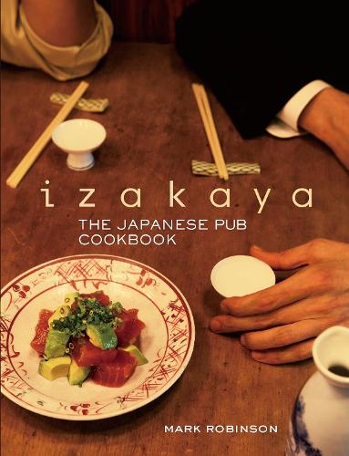 Бумажная книга «Izakaya: The Japanese Pub Cookbook», автор Марк Робинсон - фото №1
