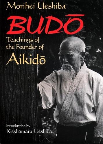 Бумажная книга «Budo: Teachings Of The Founder Of Aikido», автор Морихей Уэсиба - фото №1