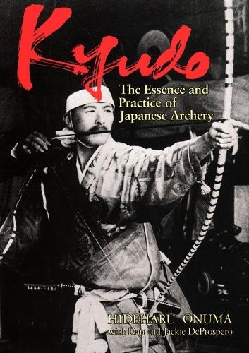 Бумажная книга «Kyudo: The Essence And Practice Of Japanese Archery», авторов Дэн ДеПросперо, Хидэхару Онума - фото №1