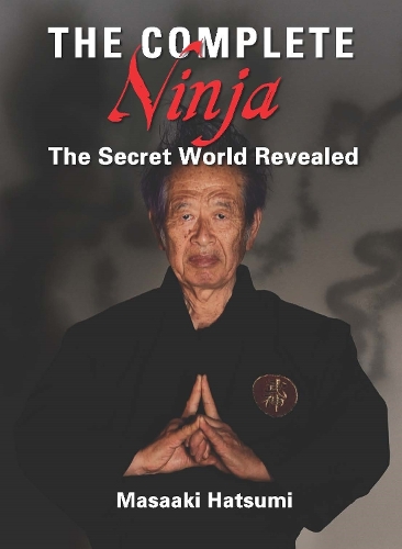 Бумажная книга «The Complete Ninja: The Secret World Revealed», автор Масааки Хацуми - фото №1