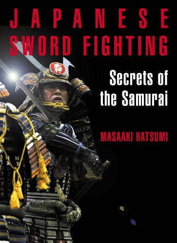 Паперова книга «Japanese Sword Fighting: Secrets of the Samurai», автор Масаакі Хацумі - фото №1